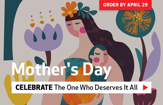 Mother's Day - Order by April 29