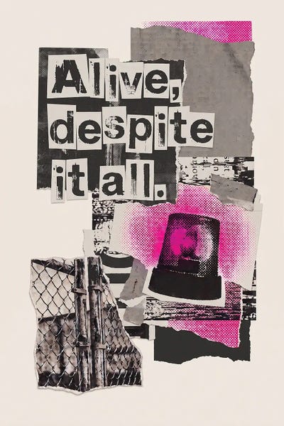 Alive, Despite It All