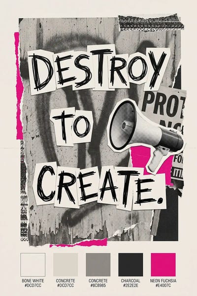 Destroy To Create