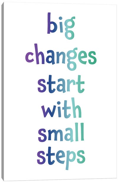 Big Changes Start With Small Steps Canvas Art Print