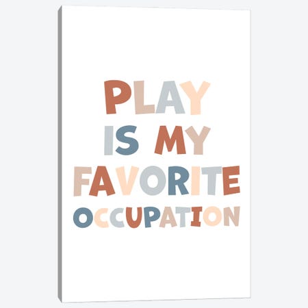 Play Is My Favorite Occupation Canvas Print #ABN28} by Alyssa Banta Canvas Artwork