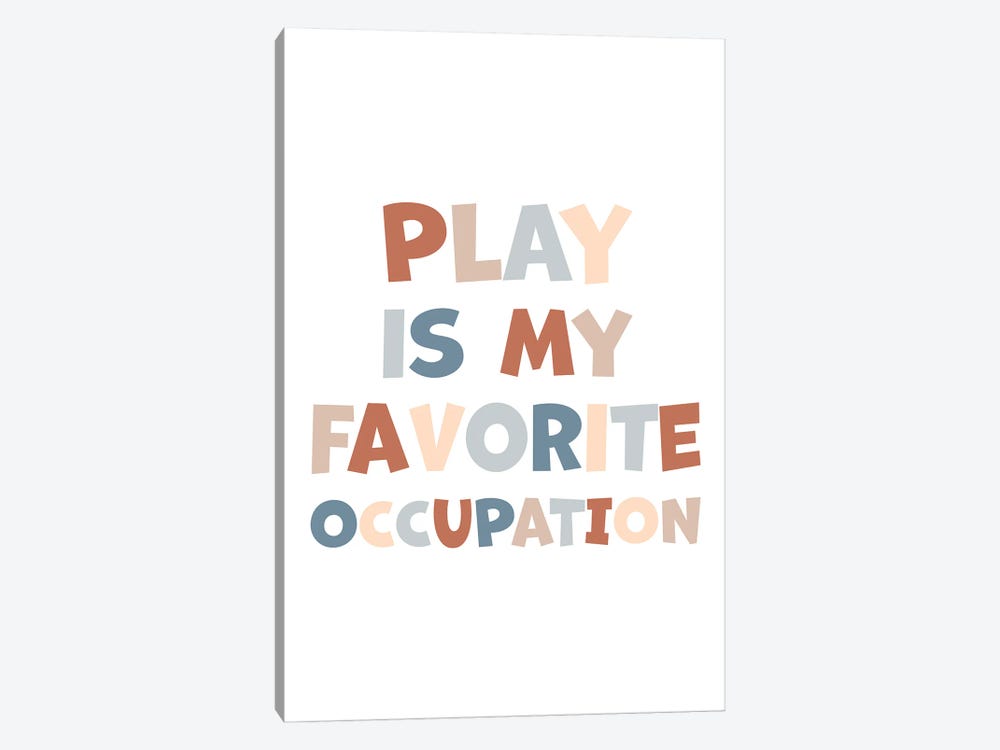 Play Is My Favorite Occupation by Alyssa Banta 1-piece Art Print
