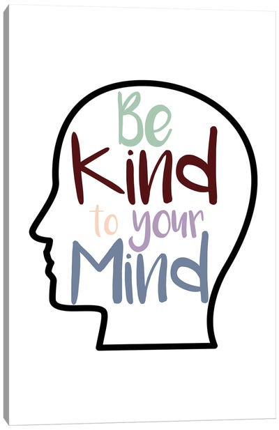 Kind To Your Mind Canvas Art Print - Kindness Art