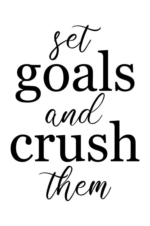 Set Goals And Crush Them