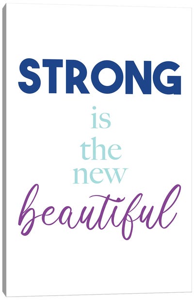 Strong Is The New Beautiful Canvas Art Print - Alyssa Banta