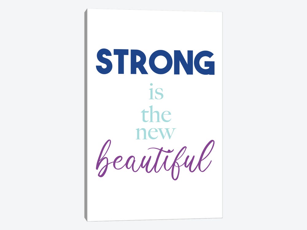Strong Is The New Beautiful by Alyssa Banta 1-piece Art Print