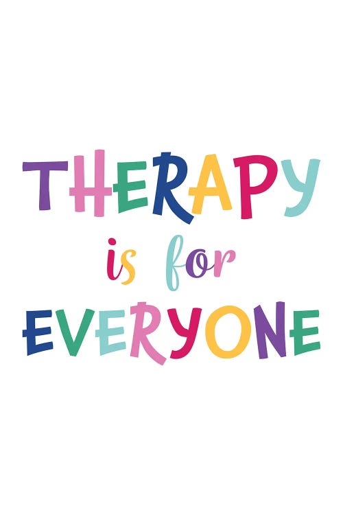 Therapy Is For Everyone by Alyssa Banta wall art