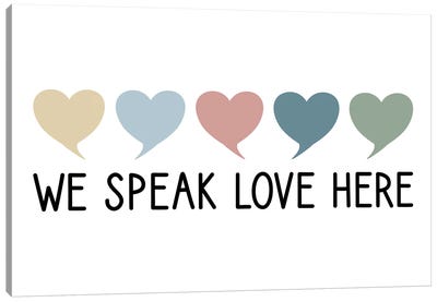 We Speak Love Here Canvas Art Print - Healing Art