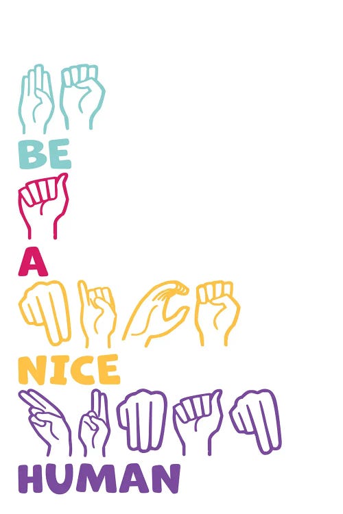 Be A Nice Human ASL