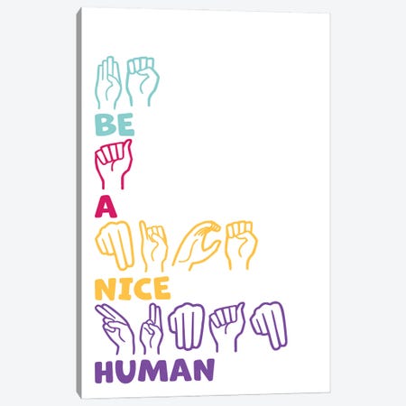 Be A Nice Human ASL Canvas Print #ABN9} by Alyssa Banta Canvas Artwork