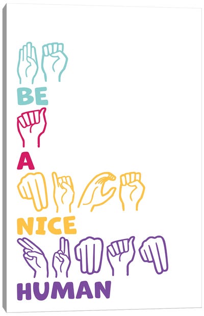 Be A Nice Human ASL Canvas Art Print - Kindness Art