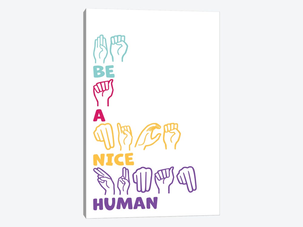 Be A Nice Human ASL by Alyssa Banta 1-piece Art Print