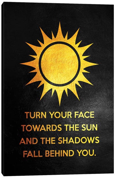 Turn Your Face Towards The Sun Canvas Art Print - Minimalist Quotes