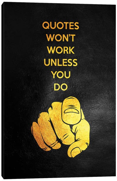 Quotes Won't Work Unless You Do Canvas Art Print - Motivational