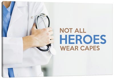 Not All Heroes Wear Capes Canvas Art Print - Doctor Art