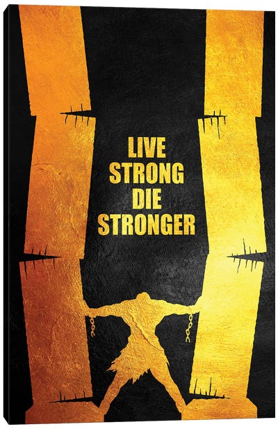 Live Strong Die Stronger Canvas Art Print - Determination Art