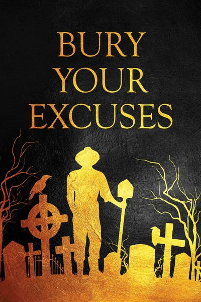 Bury Your Excuses by Adrian Baldovino art print
