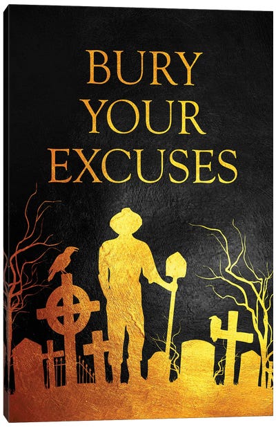Bury Your Excuses Canvas Art Print - Adrian Baldovino