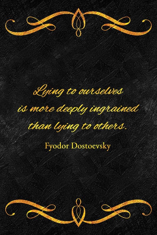 Lying To Ourselves - Fyodor Dostoevsky