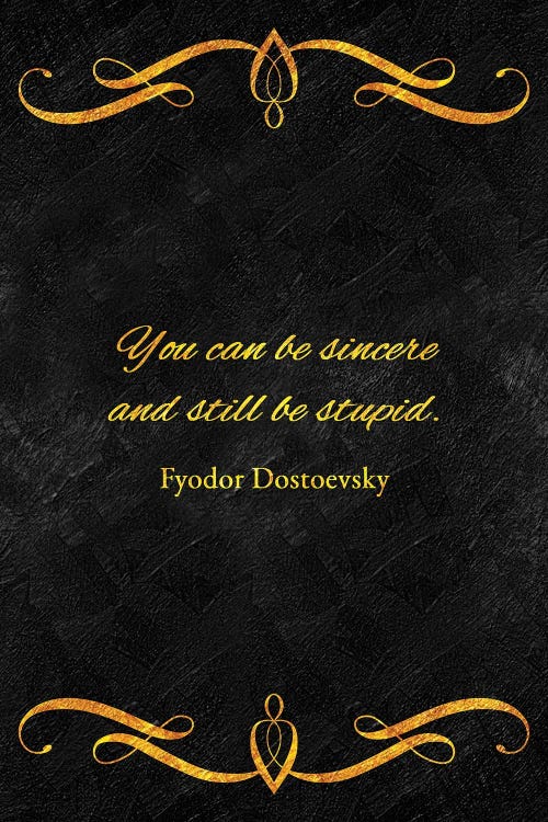 Sincere Yet Stupid - Fyodor Dostoevsky