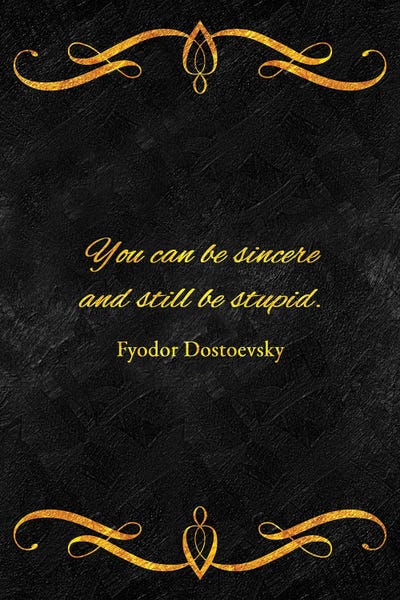 Sincere Yet Stupid - Fyodor Dostoevsky