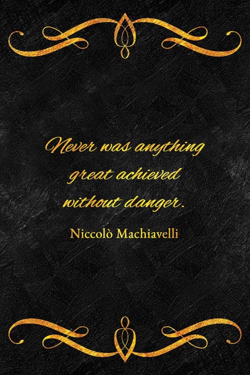 Achievements And Danger - Niccolò Machiavelli