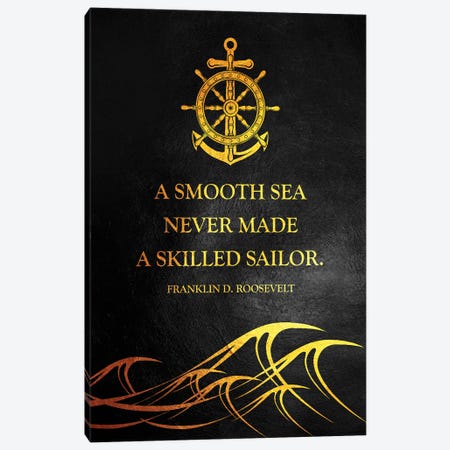 A Smooth Sea Never Made A Skilled Sailor Canvas Print #ABV141} by Adrian Baldovino Canvas Art