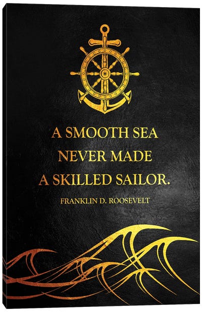 A Smooth Sea Never Made A Skilled Sailor Canvas Art Print - Motivational Typography