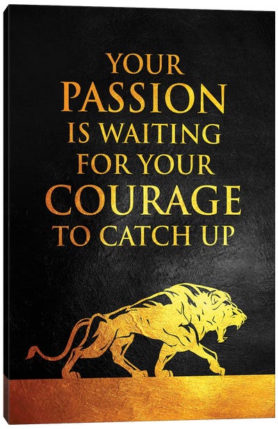 Passion And Courage Canvas Art Print - Motivational