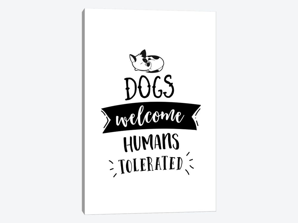 Dogs Welcome, Humans Tolerated by Alchera Design Posters 1-piece Canvas Wall Art