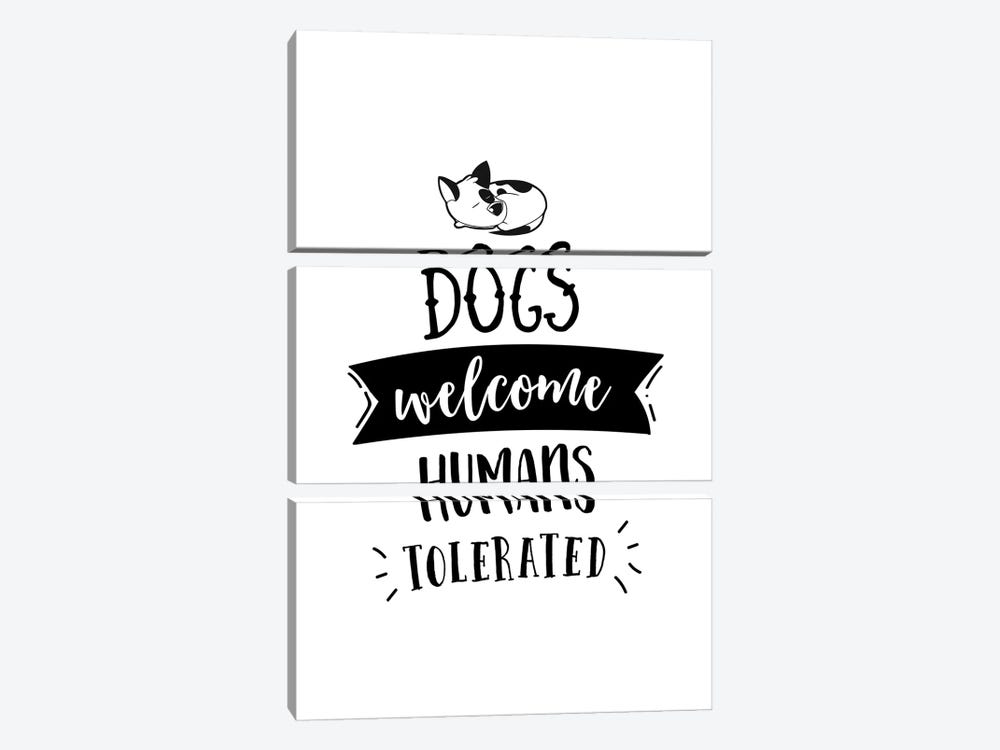 Dogs Welcome, Humans Tolerated by Alchera Design Posters 3-piece Canvas Art