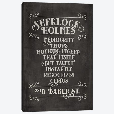 Sherlock Holmes Quote - Mediocrity Knows Nothing Higher Than Itself Canvas Print #ACE121} by Alchera Design Posters Canvas Print