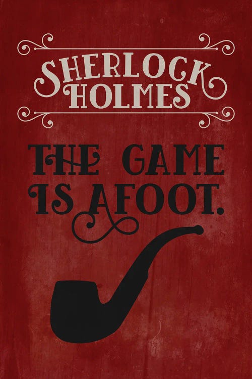 Sherlock Holmes Quote - The Game Is A Foot