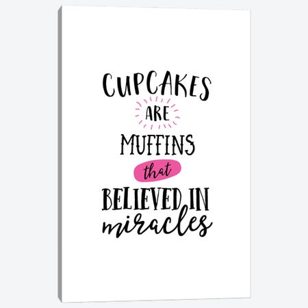 Cupcakes are Miracles Canvas Print #ACE81} by Alchera Design Posters Canvas Art