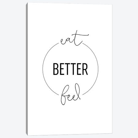 Eat Better Feel Better Canvas Print #ACE82} by Alchera Design Posters Canvas Artwork