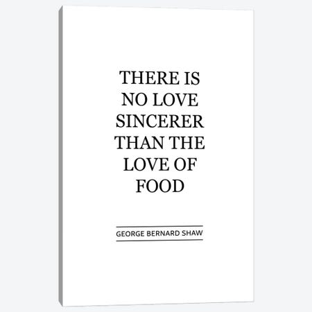 There Is No Sincerer Love Than The Love Of Food Canvas Print #ACE83} by Alchera Design Posters Canvas Wall Art