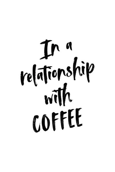 In A Relationship With Coffee by Alchera Design Posters canvas print