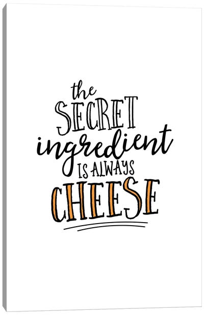 The Secret Ingredient Is Cheese Canvas Art Print - Alchera Design Posters