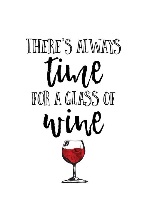 There Is Always Time For A Glass Of Wine