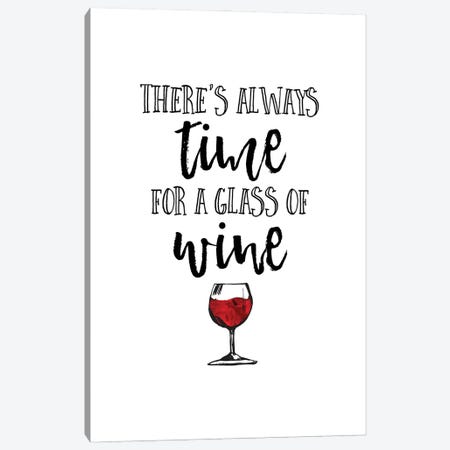 There Is Always Time For A Glass Of Wine Canvas Print #ACE87} by Alchera Design Posters Art Print