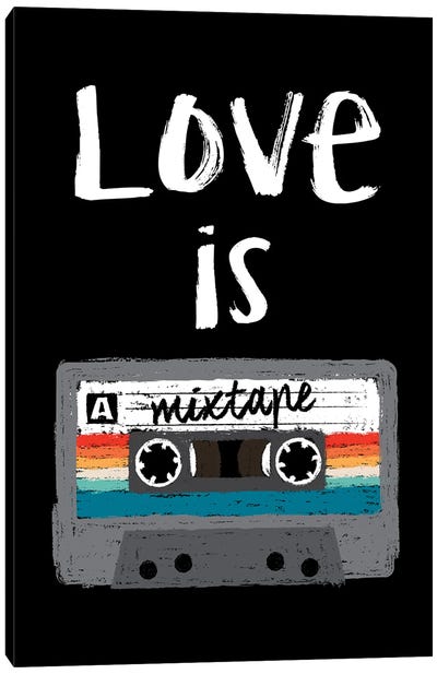 Love Is A Mixtape Canvas Art Print - Music Lover