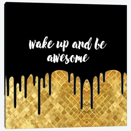 Wake Up And Be Awesome Canvas Print #ACN118} by AtelierConsolo Canvas Print