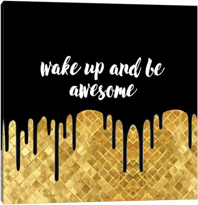 Wake Up And Be Awesome Canvas Art Print - AtelierConsolo