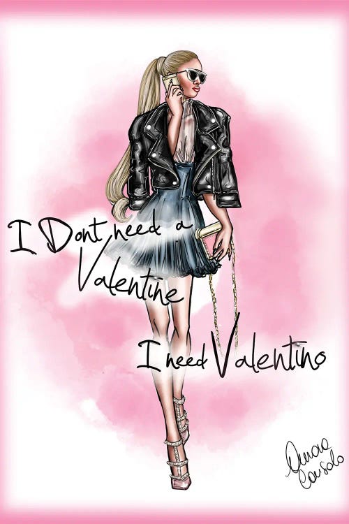 Don't Need Valentines I Need Valentino