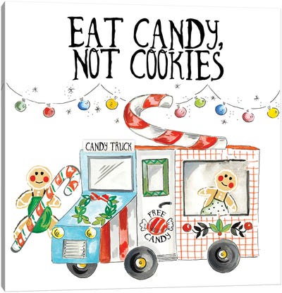 Eat Candy Not Cookies Canvas Art Print - Trucks
