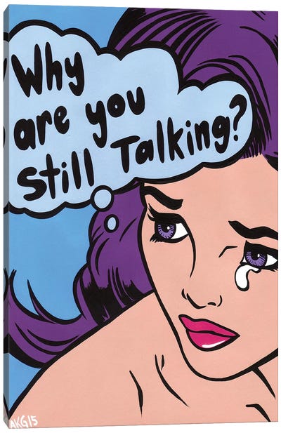 Why Are You Still Talking Canvas Art Print - Anti-Valentine's Day