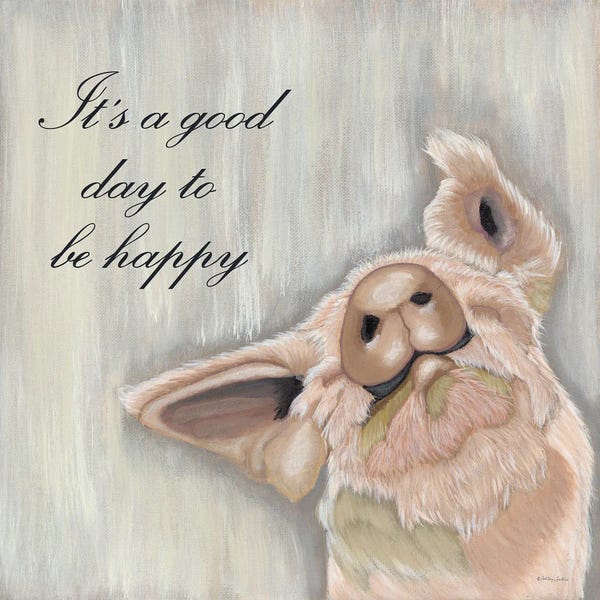 Pigs: It's A Good Day To Be Happy by Ashley Justice