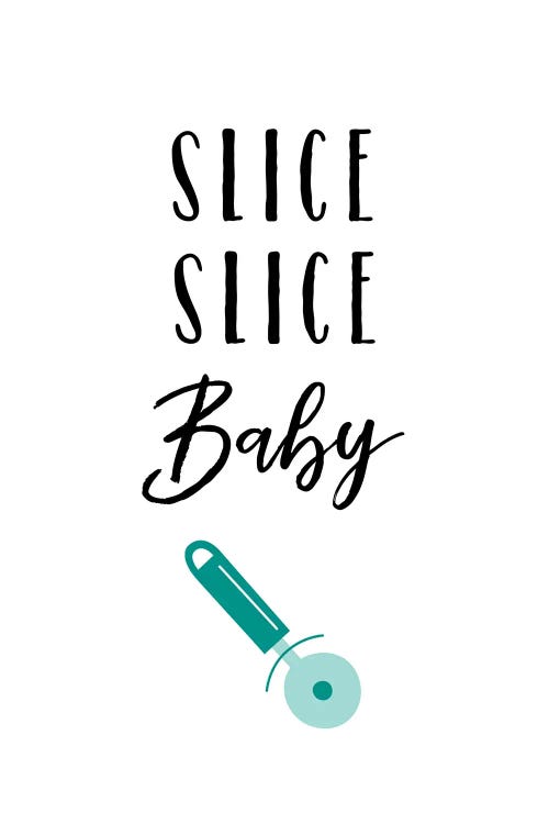 Slice Slice Baby by Amanda Murray wall art