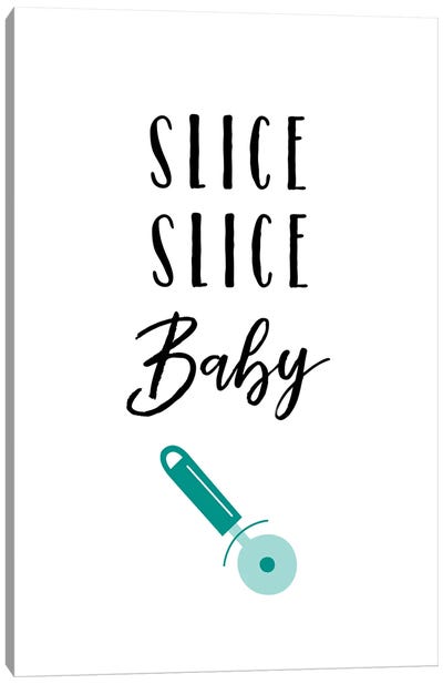 Slice Slice Baby Canvas Art Print - Pizza Art