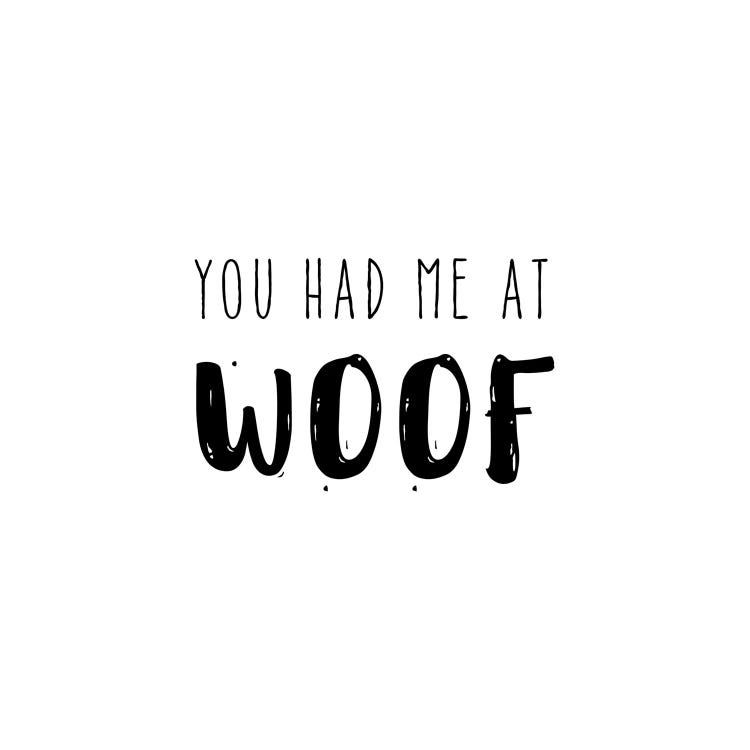 Had Me At Woof by Amanda Murray wall art